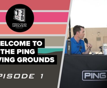 Episode 1: Welcome to the PING Proving Grounds