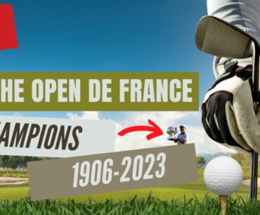 All the Open de France de Golf Champions (1906 - 2023)