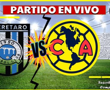 🔴QUERETARO VS AMERICA⭐️ LIGA MX APERTURA 2023 🔴 en VIVO 🔴