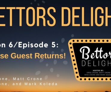 Bettors Delight | S6E5: Surprise Guest Returns!
