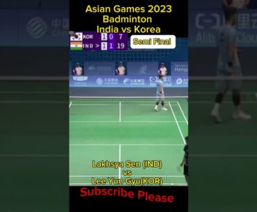 India vs Korea Badminton Asian Games 2023 Semi Final (Match # 3) Lakhsya Sen vs Lee Yun Gyu