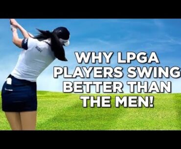 Why LPGA Players Swing Better! - And Hit It Closer!