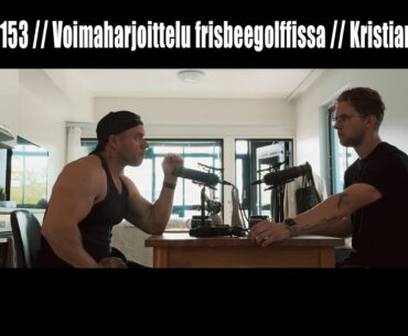 Podcast 153 // Voimaharjoittelu frisbeegolffissa // Kristian Kuoksa