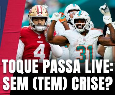 T&P LIVE: 49ers e Eagles com motivos para crise? Golfinho voa?