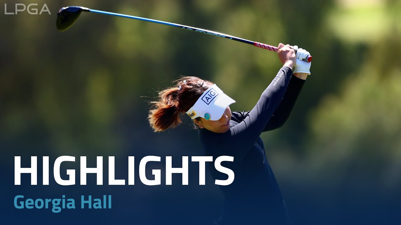 Georgia Hall Final Round Highlights | 2023 DIO Implant LA Open Georgia Hall Final Round Highlights | 2023 DIO Implant LA Open