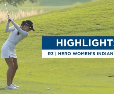 Third Round Highlights | Hero Women's Indian Open