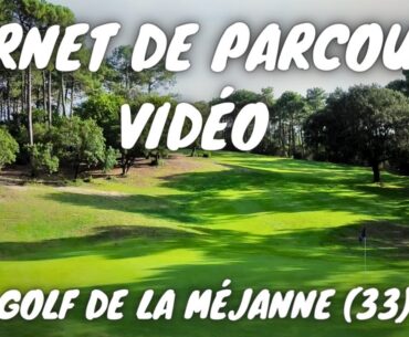 CARNET DE PARCOURS VIDÉO COMMENTÉ - GOLF DE LA MÉJANNE - Un beau challenge signé Jean Garaïalde