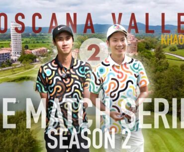 TOSCANA VALLEY Country Club สนามนี้ที่เขาใหญ่สวยมาก || THE MATCH SERIES SS2 || MATCH NO. 2