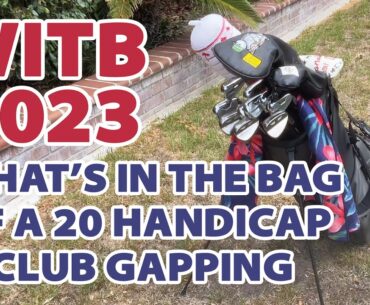 WITB 2023: What's In The Bag of a 20 Handicap + Club Gapping