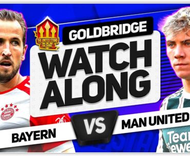 BAYERN MUNICH vs MANCHESTER UNITED LIVE with Mark GOLDBRIDGE!