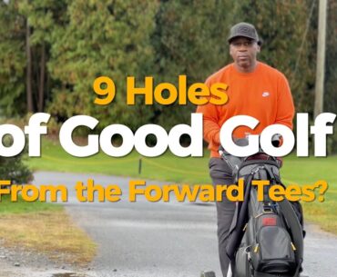 Can You REALLY play better golf from the Forward Tees? 9 Hole Course Vlog