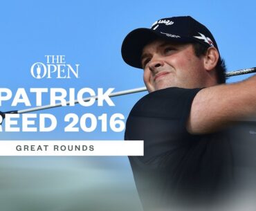 Patrick Reed's Stunning Open Round in 2016 | Great Rounds