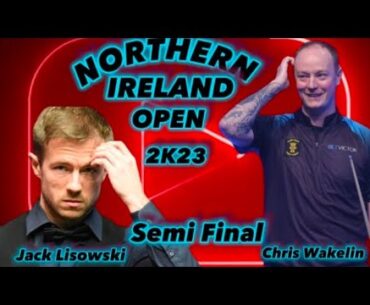 Jack Lisowski Vs Chris Wakelin  | Northern Ireland Open 2023 | Betvictor Semi Final Complete Session