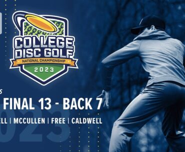 2023 College Disc Golf National Championship DI Singles FINAL B7 | Fennell, McCullen, Free, Caldwell