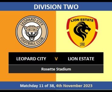 2023 - 2024 Division Two, Leopard City v Lion Estate