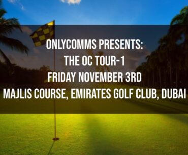 Onlycomms presents: The OC Tour 1 at Majlis Course, Emirates Golf Club Dubai, UAE