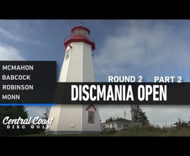 2023 Discmania Open - Round 2 Part 2 - McMahon, Babcock, Robinson, Monn