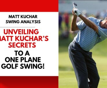 Unveiling Matt Kuchar's Secrets to a Perfect One Plane Golf Swing!