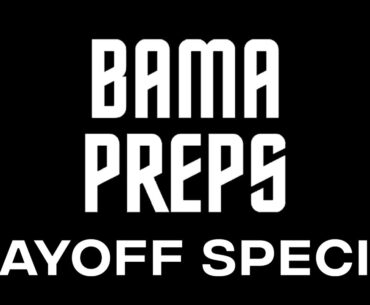 PLAYOFF SPECIAL | BamaPreps Podcast