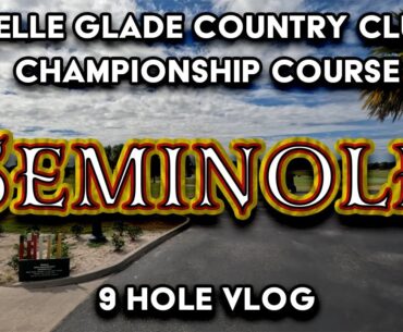 Belle Glade Country Club Championship Golf The Villages Florida 2023 Seminole Course Golf VLOG 28