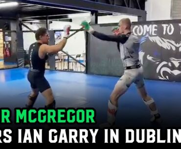 Conor McGregor spars Ian Garry at SBG Ireland