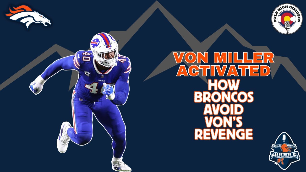 Von Miller Activated: How Broncos Avoid Von’s Revenge | Mile High Insiders Von Miller Activated: How Broncos Avoid Von's Revenge | Mile High Insiders