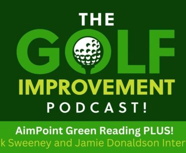 108 - AimPoint Green Reading PLUS! - Mark Sweeney and Jamie Donaldson Interview