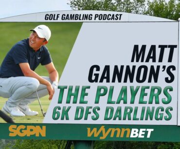 Matt Gannon's $6K DFS Darlings THE PLAYERS 2023