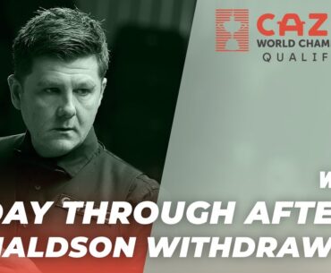 Day Through To Crucible After Donaldson Withdraws | 2023 Cazoo World Championship Qualifiers