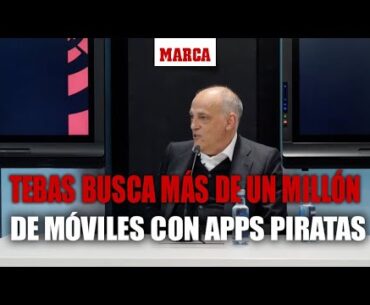 Tebas busca más de un millón de móviles en España con apps piratas para ver fútbol I MARCA