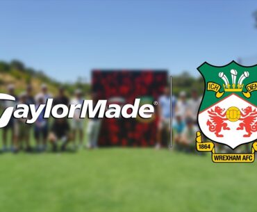 Wrexham A.F.C Comes To The Kingdom | TaylorMade Canada