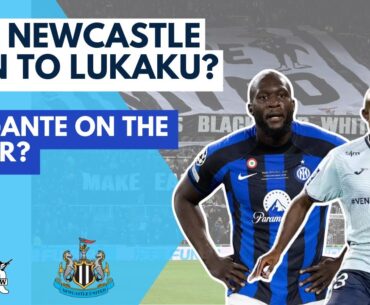 WILL NEWCASTLE TURN TO LUKAKU? | SANGANTE ON THE RADAR? | NUFC NEWS