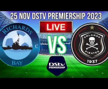 Richards Bay #RIchardsbay vs Orlando Pirates #Orlandopirates Match Live Today 2023