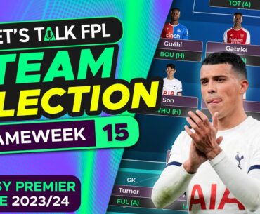 FPL TEAM SELECTION GAMEWEEK 15 | FANTASY PREMIER LEAGUE 2023/24 TIPS