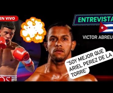 VICTOR ABREU: “ARIEL PEREZ DE LA TORRE SOLO LE HA GANADO A VIEJITOS”. #boxeocubano #boxeo 🥊🔥🇨🇺
