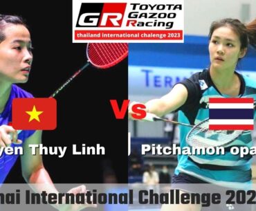 Nguyen Thuy Linh 🇻🇳 vs Pitchamon Opatniput 🇹🇭 SF Thailand International Challenge 2023