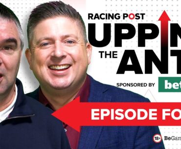Upping The Ante | Episode 4 | Cheltenham Festival 2024 Ante-Post Tips