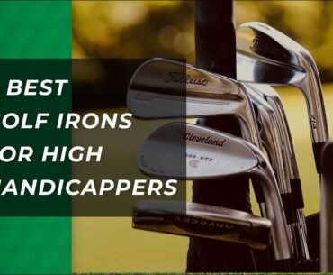 Best Golf Irons for High Handicappers in 2023!