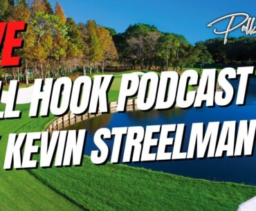 LIVE: Pull Hook Golf Podcast w/ Kevin Streelman
