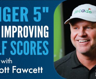 Course Management and The "Tiger 5" for Lowering Golf Scores with Scott Fawcett