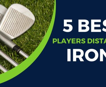 5 Best Players Distance Irons 2024: Finding the Perfect Players Distance Irons