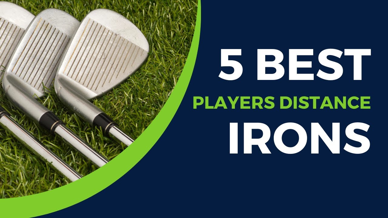 5 Best Players Distance Irons 2025 Finding the Perfect Players