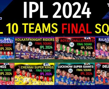 IPL 2024 - All Teams Full & Final Squad | KKR, CSK, RCB, MI, DC, GT, RR, PBKS Final Squad IPL 2024 |