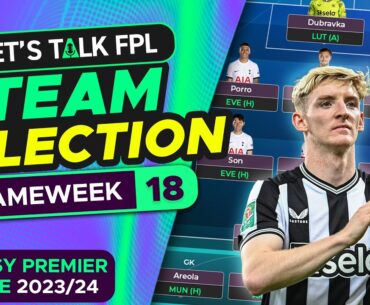 FPL TEAM SELECTION GAMEWEEK 18 | FANTASY PREMIER LEAGUE 2023/24 TIPS