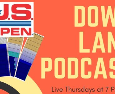 US Open Patterns Released, How About the OC’s? - Season 4 Ep 15 - Down Lane Podcast