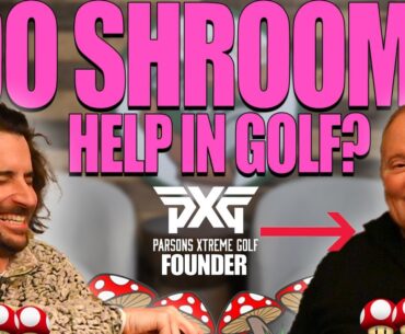 Can taking Mushrooms help your Golf Game? Exclusive interview with PXG founder Bob Parsons