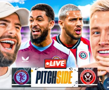 ASTON VILLA vs SHEFFIELD UTD! | Pitch Side LIVE!