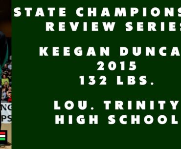 State Wrestling Championship match review w/ Keegan Duncan (Lou. Trinity; 2015 132 lbs.)