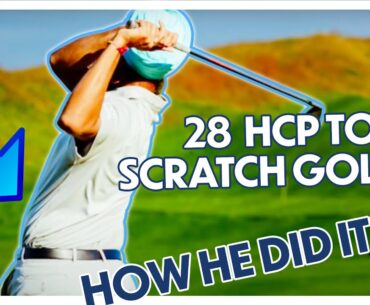 How I Went From 28hcp to a SCRATCH GOLFER in 1.5 Years!!!