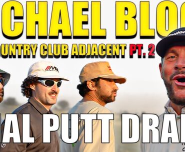 Insane Finish!! Country Club Adjacent vs Michael Block | Part 2